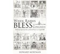 When Rab less Congress : The Great American Story of Jewish Prayers on Capitol Hill