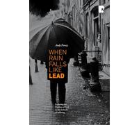 When Rain Falls Like Lead: Exploring the Presence of God in the Darkness of Suffering