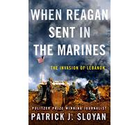 When Reagan Sent In the Marines: The Invasion of Lebanon