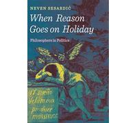 When Reason Goes on Holiday: Philosophers in Politics