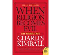 When Religion Becomes Evil: Five Warning Signs (Plus) (Plus: Insights, Interviews, and More)