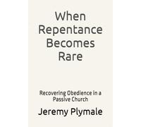 When Repentance Becomes Rare: Recovering Obedience in a Passive Church