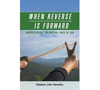 When Reverse Is Forward: Understanding the Unusual Ways of God