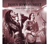 When Rivers Meet - Breakers Of Chains Tour Live