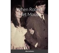When Robert Met Mouse A Memoir