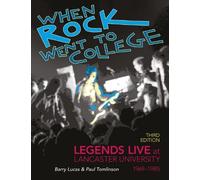 When Rock Went to College 1969-1985 : Legends Live at Lancaster University