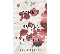 When Roses Bleed: 2 (The Kylie Bell Chronicles)