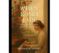 When Roses Fade: A story of grief, growth and the music between