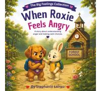 When Roxie Feels Angry (The Big Feelings Collection)