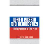 When Russia Did Democracy: From St Vladimir to Tsar Putin
