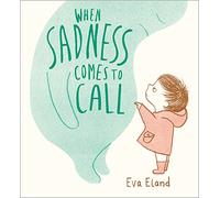 When Sadness Comes to Call (Big Emotions)