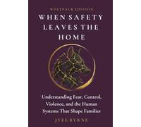 When Safety Leaves the Home: Understanding Fear, Control, Violence, and the Human Systems That Shape Families