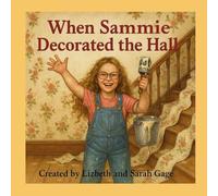 When Sammie Decorated the Hall: Sammie’s Wallpaper Adventure