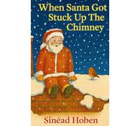 When Santa Got Stuck Up the Chimney