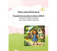 When school feels hard: A Bilingual Social-Emotional Learning Book About Managing Big Feelings