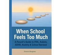 When School Feels Too Much: A Parent's Guide to PDA, Autism, ADHD & School Burnout (SEND Stepping Stones)