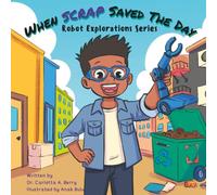 When Scrap Saved The Day: Robot Explorations Series