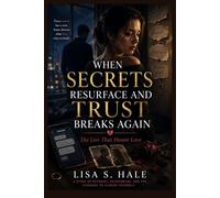 WHEN SECRETS RESURFACE AND TRUST BREAKS AGAIN: The Lies That Haunt Love: 2 (Shattered & Bound Series)