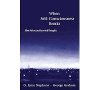When Self-Consciousness Breaks - Alien Voices and Inserted Thoughts (Philosophical Psychopathology)