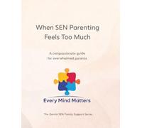 When SEN Parenting Feels Too Much: A compassionate guide for overwhelmed parents (The Gentle SEN Family Support Series)