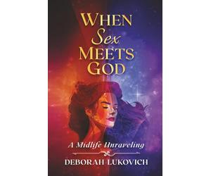 When Sex Meets God: A Midlife Unraveling
