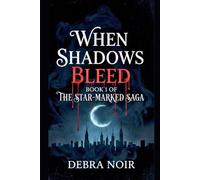 When Shadows Bleed: 1 (The Star-Marked Saga)