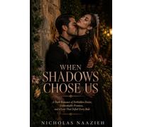 When Shadows Chose Us: A Dark Romance of Forbidden Desire, Unbreakable Promises,and a Love That Defied Every Rule