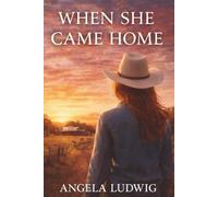 When She Came Home: A slow-burn rural romance about choosing where you belong.