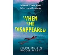 When She Disappeared: The twisty new psychological thriller that will keep you turning the pages