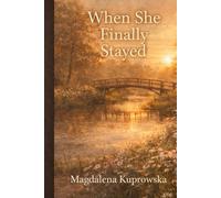 When She Finally Stayed: A Small-Town Second Chance Romance (Harrington Falls Book 2) (Harrington Falls Series)