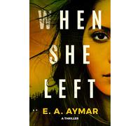 When She Left: A Thriller