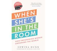 When She's in the Room: How Empowering Women Empowers the World