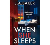 When She Sleeps: A psychologically chilling thriller from BESTSELLER J A Baker
