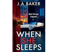 When She Sleeps: A psychologically chilling thriller from BESTSELLER J A Baker