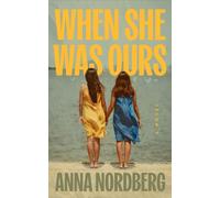 When She Was Ours : A Novel
