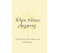 When Silence Answers: 30-Day Journey Into Stillness and Discovery