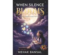 When Silence Blooms : Healing Whispers louder Than Hurt