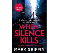 When Silence Kills: An absolutely gripping thriller with a killer twist (The Holly Wakefield Thrillers)
