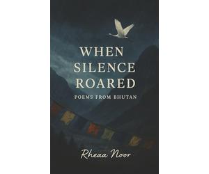 When Silence Roared: Poems to Pause within a Noisy World
