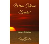 When Silence Speaks!: Poetry & Reflections