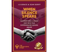When Silence Speaks: Supporting A Loved One Who Has Experienced Sexual Abuse (The Empowering Stories)