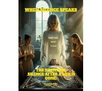 When Silence Speaks.: The haunting silence after a life is gone.