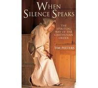 When Silence Speaks: The Spiritual Way of the Carthusian Order by Tim Peeters (2015-08-27)
