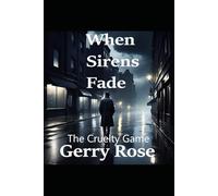 When Sirens Fade: The Cruelty Game
