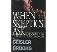 When Skeptics Ask: A Handbook on Christian Evidences by Norman L. Geisler (1990-02-01)
