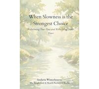 When Slowness is the Strongest Choice: Reclaiming Your Pace and Rebuilding Inner Trust (The Return to Inner Stability Series: Gentle Guidance for Nervous System Steadiness and Ease)