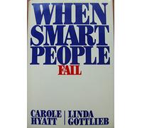 When Smart People Fail by Carole Hyatt (1-Apr-1987) Hardcover