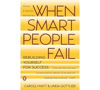 When Smart People Fail: Rebuilding Yourself For Success: Rebuilding Yourself for Success; Revised Edition