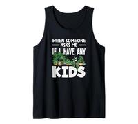 When Someone Asks Me If I Have Any Kids Funny Gardening Tank Top