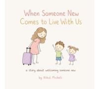 When Someone New Comes to Live With Us: a story about welcoming someone new (Welcome, Au Pair!)